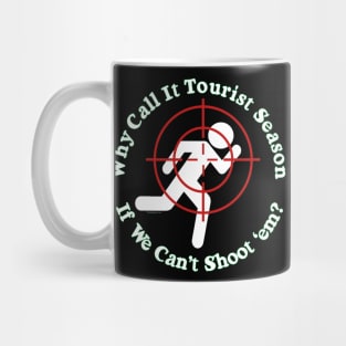 Why call it Tourist Season if we can't shoot 'em? Mug